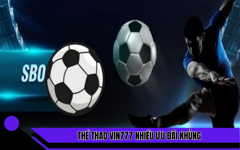 Thể thao Vin777 nhiều ưu đãi khủng 