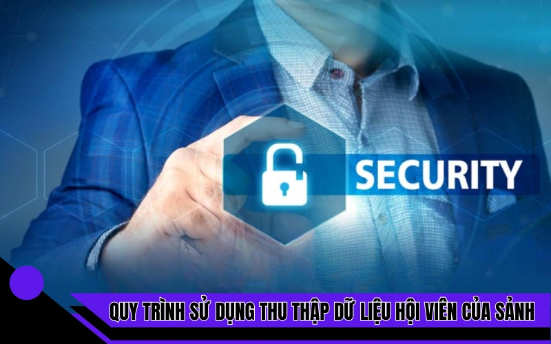 Quy trình sử dụng thu thập dữ liệu hội viên của sảnh