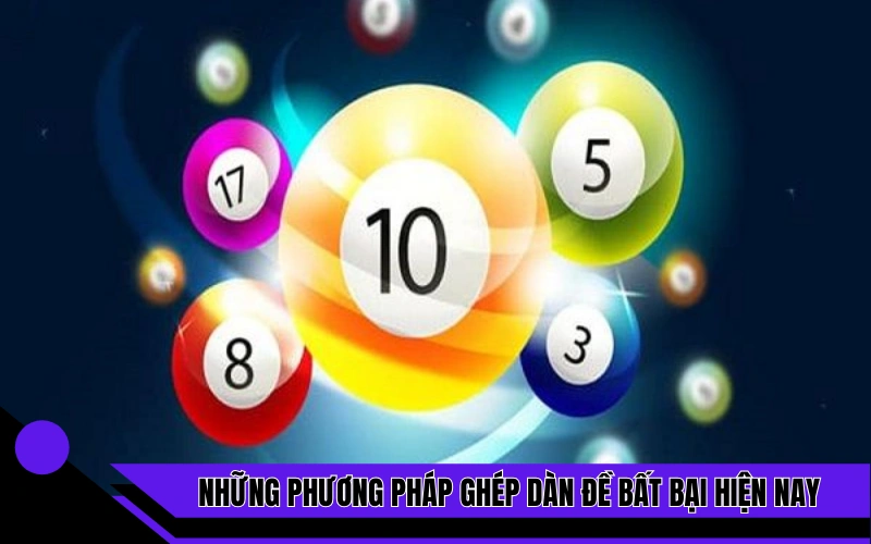 Những phương pháp ghép dàn đề bất bại hiện nay