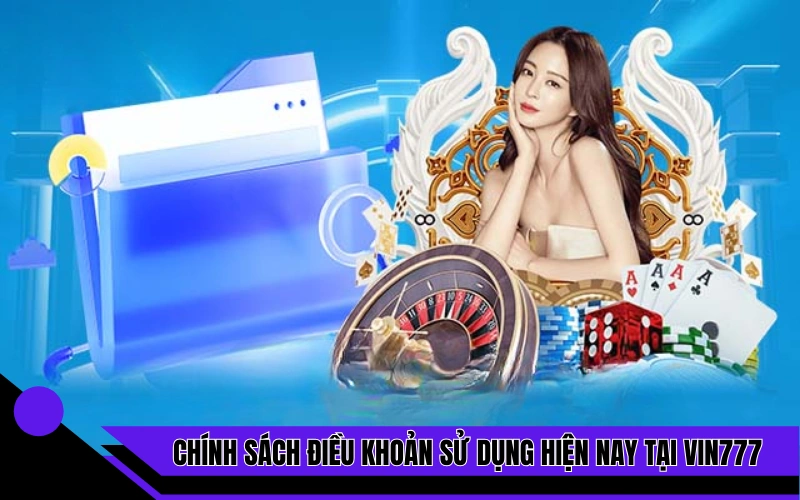 Chính sách điều khoản sử dụng hiện nay tại Vin777