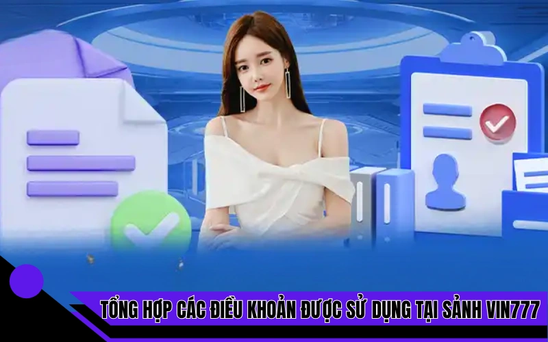 Tổng hợp các điều khoản được sử dụng tại sảnh Vin777