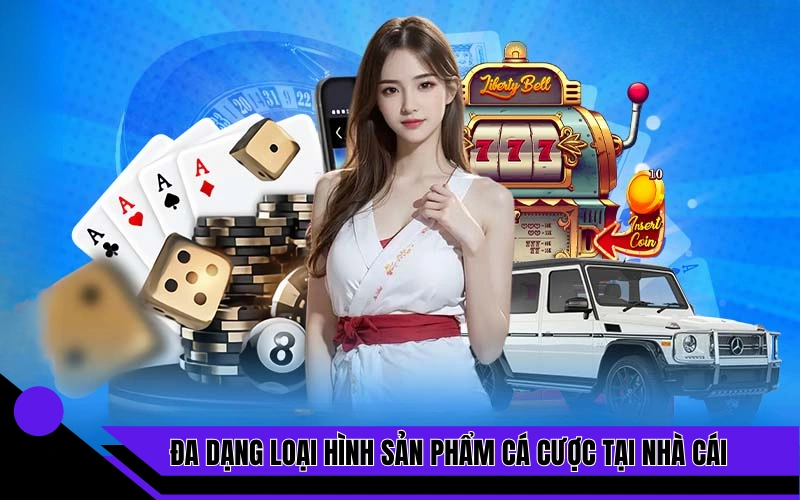 Đa dạng loại hình sản phẩm cá cược tại nhà cái