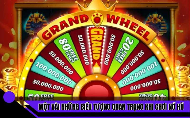 Một vài những biểu tượng quan trọng khi chơi  nổ hũ