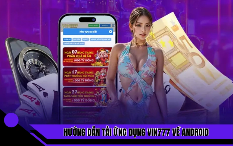 Hướng dẫn tải ứng dụng Vin777 về Android